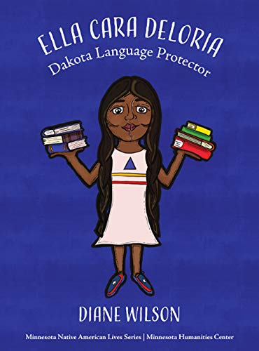 Ella Cara Deloria: Dakota Language Protector (Minnesota Native American Lives)