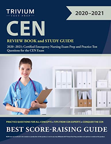 CEN Review Book and Study Guide 2020–2021: Certified Emergency Nursing Exam Prep and Practice Test Questions for the CEN Exam
