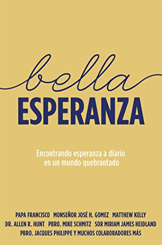 Bella Esperanza: Encontrando esperanza a diario en un mundo quebrantado (Beautiful Hope Spanish Edition)