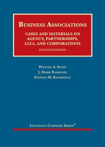 Business Associations, Cases and Materials on Agency, Partnerships, LLCs, and Corporations (University Casebook Series)