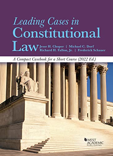 Leading Cases in Constitutional Law, A Compact Casebook for a Short Course, 2022 (American Casebook Series)