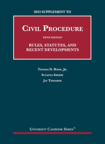2022 Supplement to Civil Procedure, 5th, Rules, Statutes, and Recent Developments (University Casebook Series)