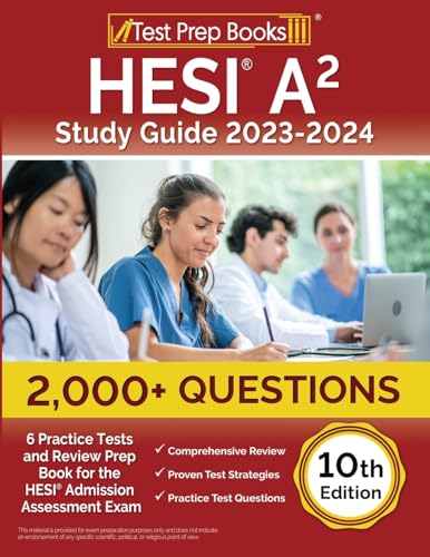 HESI A2 Study Guide 2023-2024: 2,000+ Questions (6 Practice Tests) and Review Prep Book for the HESI Admission Assessment Exam: [10th Edition]
