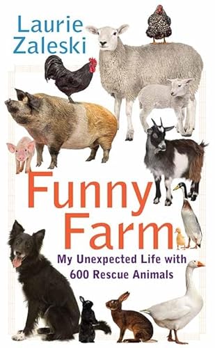 Funny Farm: My Unexpected Life With 600 Rescue Animals (Center Point Large Print)