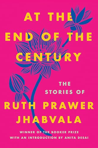 At the End of the Century: The Stories of Ruth Prawer Jhabvala
