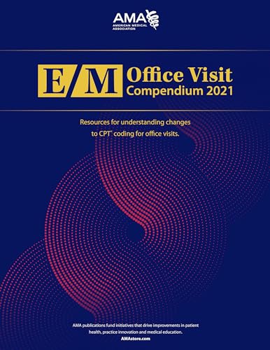E/M Office Visit Compendium 2021: Resources for Understanding Changes to CPT Coding for Office Visits