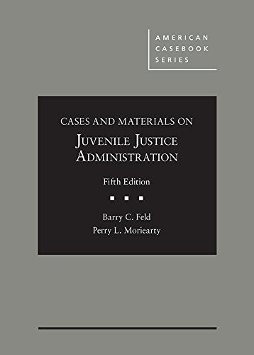 Cases and Materials on Juvenile Justice Administration (American Casebook Series)