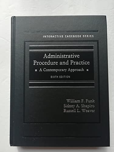 Administrative Procedure and Practice: A Contemporary Approach (Interactive Casebook Series)