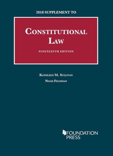 Constitutional Law, 19th, 2018 Supplement (University Casebook Series)