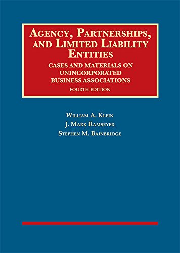 Agency, Partnerships, and Limited Liability Entities: Unincorporated Business Associations (University Casebook Series)