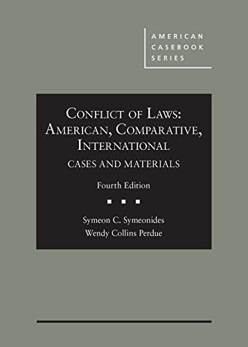 Conflict of Laws: American, Comparative, International, Cases and Materials (American Casebook Series)