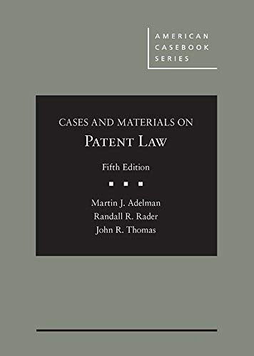 Cases and Materials on Patent Law (American Casebook Series)