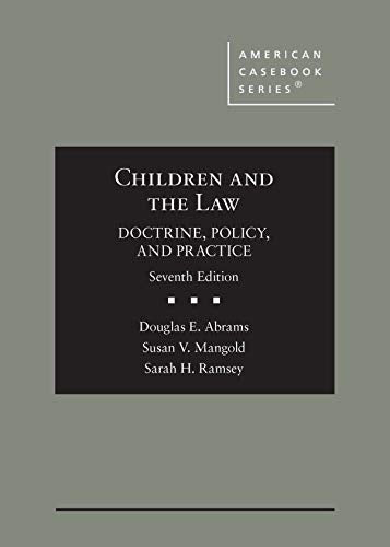 Children and the Law, Doctrine, Policy, and Practice (American Casebook Series)
