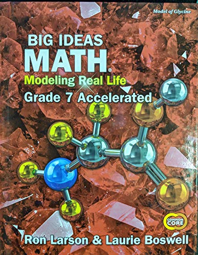 Big Ideas Math: Modeling Real Life Common Core - Grade 7 Accelerated Student Edition, 9781642450606, 164245060X