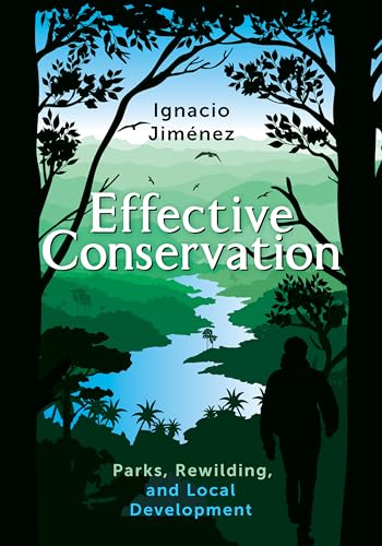 Effective Conservation: Parks, Rewilding, and Local Development