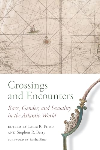 Crossings and Encounters: Race, Gender, and Sexuality in the Atlantic World (The Carolina Lowcountry and the Atlantic World)