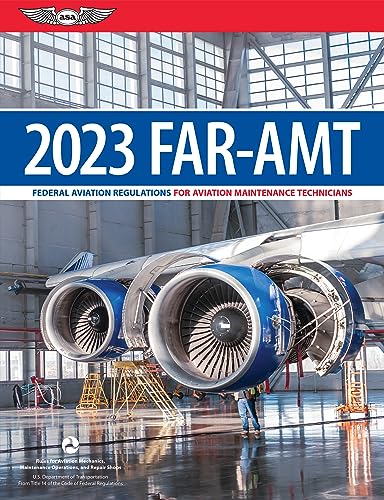 FAR-AMT 2023: Federal Aviation Regulations for Aviation Maintenance Technicians (ASA FAR/AIM Series)