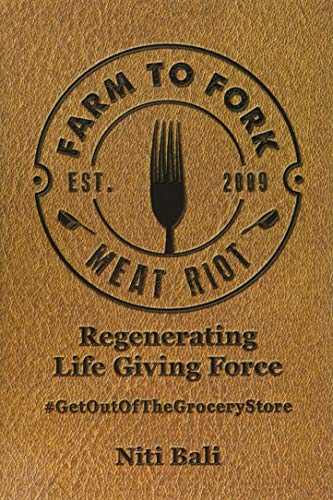Farm to Fork Meat Riot: Regenerating Life Giving Force