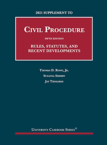 2021 Supplement to Civil Procedure, 5th, Rules, Statutes, and Recent Developments (University Casebook Series)