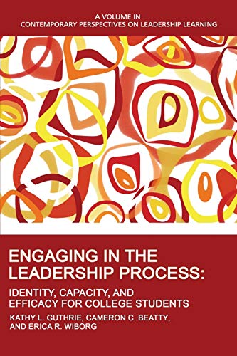 Engaging in the Leadership Process: Identity, Capacity, and Efficacy for College Students (Contemporary Perspectives on Leadership Learning)