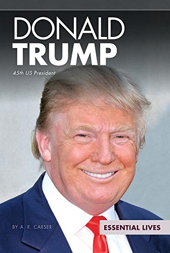 Donald Trump: 45th Us President: 45th Us President (Essential Lives)