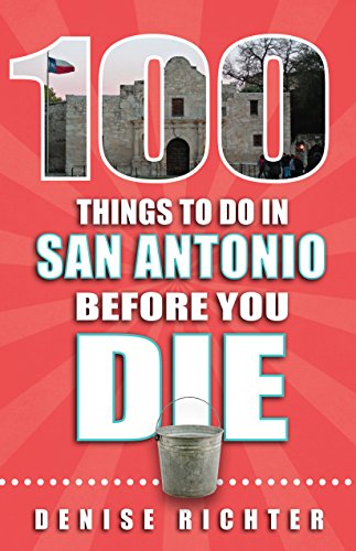 100 Things to Do in San Antonio Before You Die