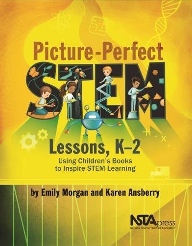 Picture-Perfect STEM Lessons, K–2: Using Children's Books to Inspire STEM Learning