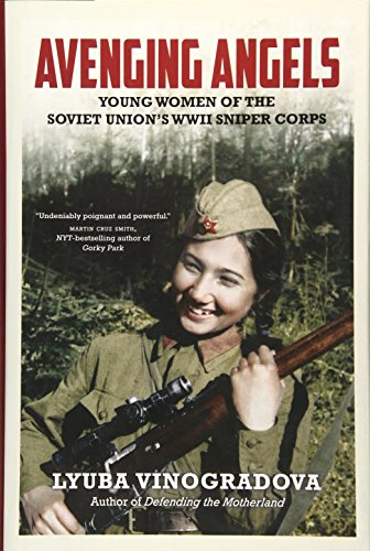 Avenging Angels: Young Women of the Soviet Union's WWII Sniper Corps