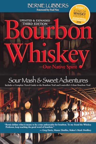 Bourbon Whiskey Our Native Spirit: From Sour Mash to Sweet Adventures With a Whiskey Professor