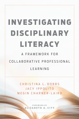 Investigating Disciplinary Literacy: A Framework for Collaborative Professional Learning