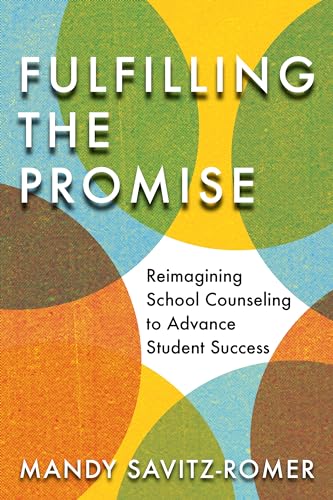 Fulfilling the Promise: Reimagining School Counseling to Advance Student Success