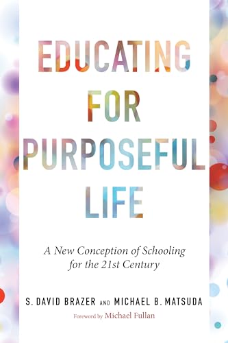 Educating for Purposeful Life: A New Conception of Schooling for the 21st Century