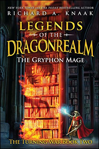 Legends of the Dragonrealm: The Gryphon Mage (The Turning War Book Two) (Legends of the Dragonrealm: Turning War, 2)