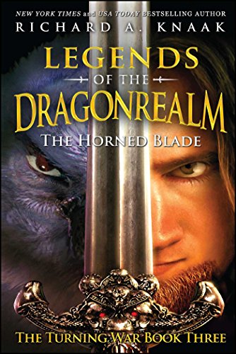 Legends of the Dragonrealm: The Horned Blade (The Turning War Book Three) (Legends of the Dragonrealm: The Turning War, 3)