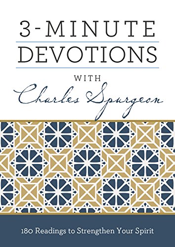 3-Minute Devotions With Charles Spurgeon: 180 Readings to Strengthen Your Spirit