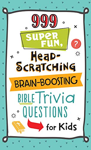 999 Super Fun, Head-Scratching, Brain-Boosting Bible Trivia Questions for Kids