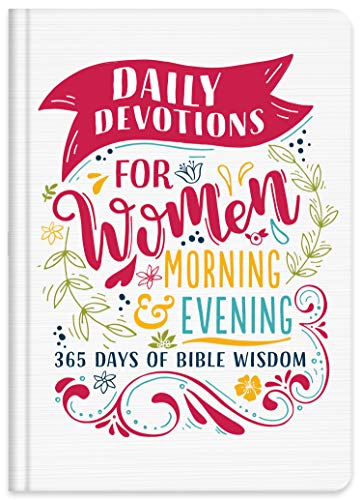 Daily Devotions for Women Morning & Evening Edition: 365 Days of Bible Wisdom