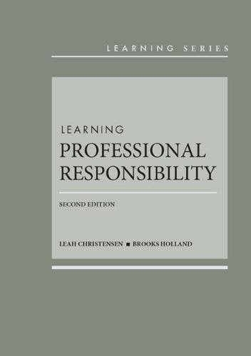 Learning Professional Responsibility: From the Classroom to the Practice of Law (Learning Series)