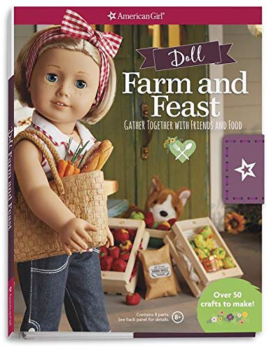 Farm and Feast: Gather Together with Friends and Food (American Girl)