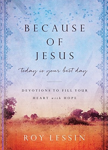 Because of Jesus, Today is Your Best Day
