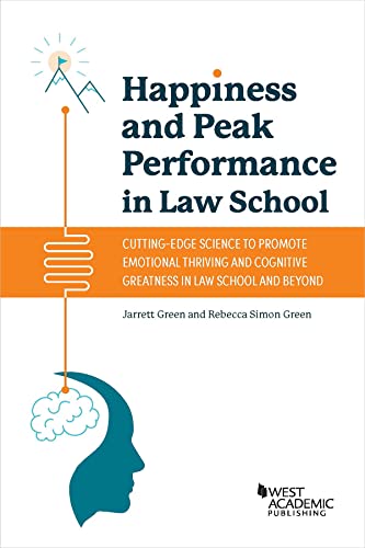 Happiness and Peak Performance in Law School (Academic and Career Success Series)