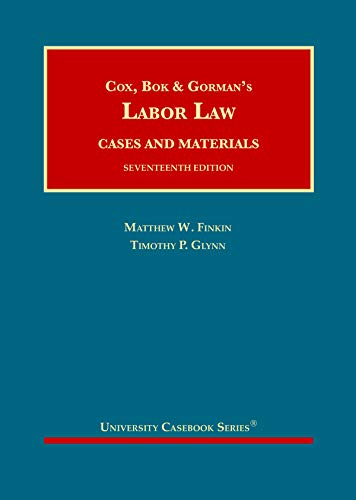 Cox, Bok & Gorman's Labor Law (University Casebook Series)