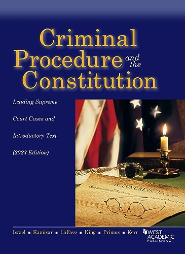 Criminal Procedure and the Constitution, Leading Supreme Court Cases and Introductory Text, 2023 (American Casebook Series)