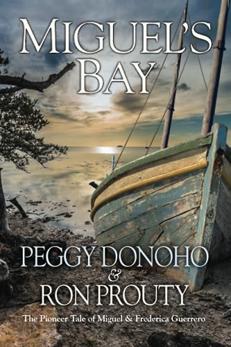 Miguel's Bay: The Pioneer Tale of Miguel and Frederica Guerrero