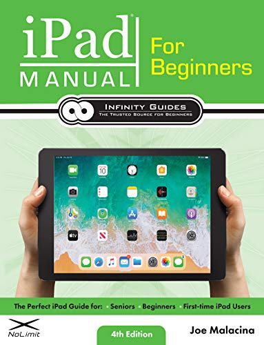 iPad Manual for Beginners: The Perfect iPad Guide for Seniors, Beginners, & First-time iPad Users