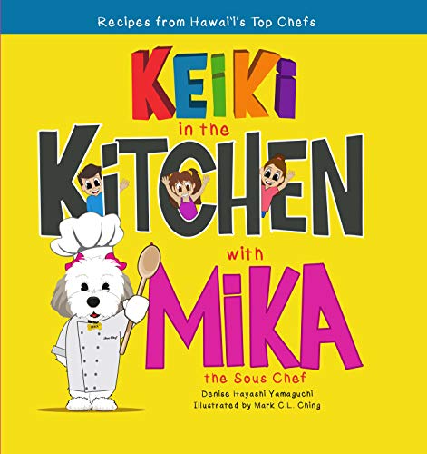 Keiki in the Kitchen With Mika the Sous Chef: Recipes from Hawaii's Top Chefs