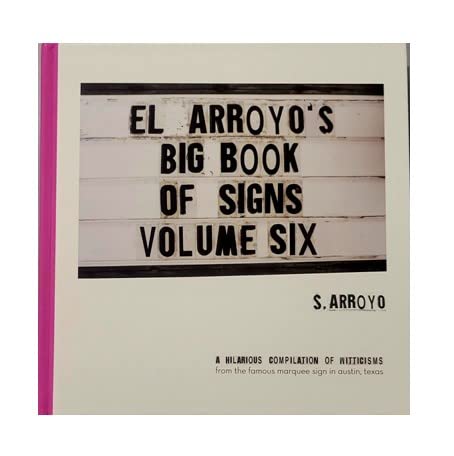 El Arroyo's Big Book of Signs Volume Six