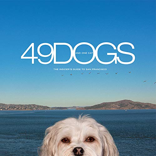 49 Dogs and One Cat, The Insider's Guide to San Francisco