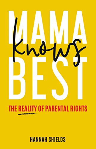 Mama Knows Best: The Reality of Parental Rights