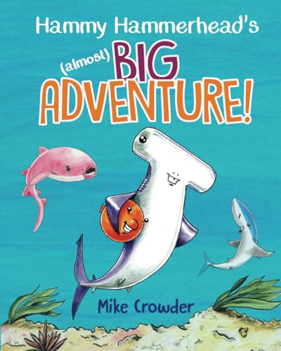 Hammy Hammerhead's (almost) Big Adventure!